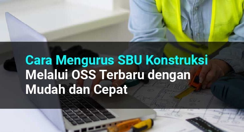 Mengurus SBU Konstruksi Melalui OSS Terbaru