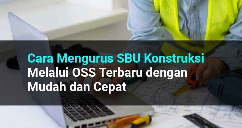 Mengurus SBU Konstruksi Melalui OSS Terbaru