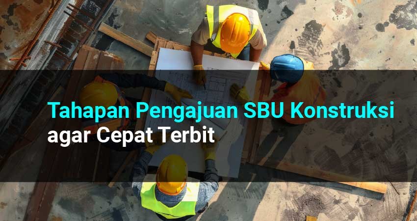 Tahapan Pengajuan SBU Konstruksi