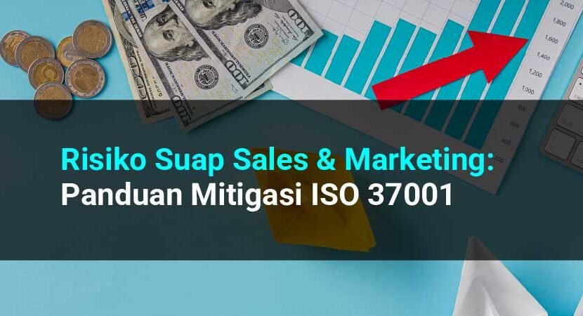 Pelajari cara menilai risiko suap pada departemen sales & marketing, metode due diligence pelanggan, dan batasan entertainment expense sesuai ISO 37001.